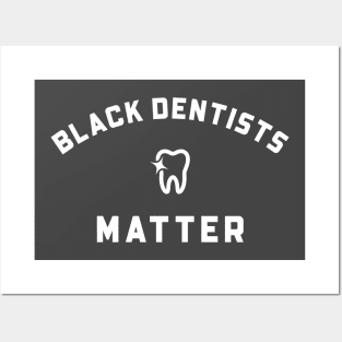 BLACK DENTISTS MATTER Posters and Art